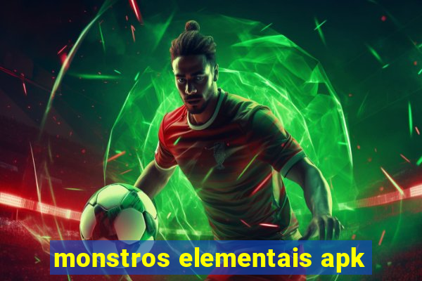 monstros elementais apk